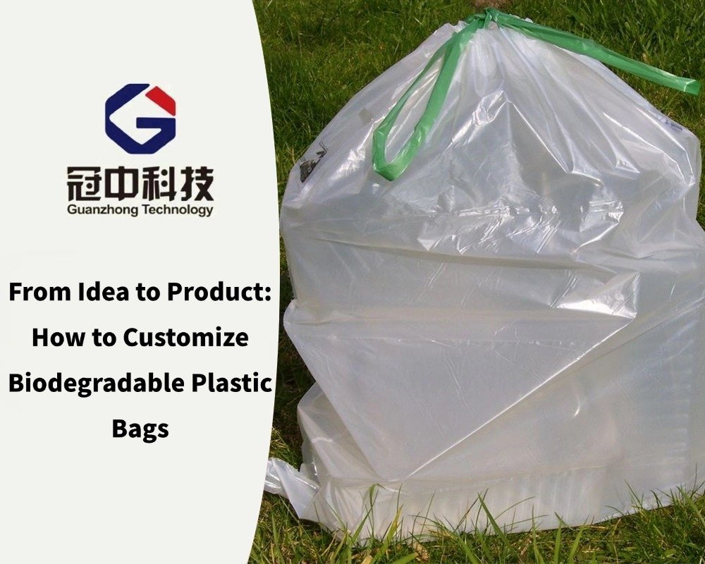 From Idea to Product: How to Customize Biodegradable Plastic Bags