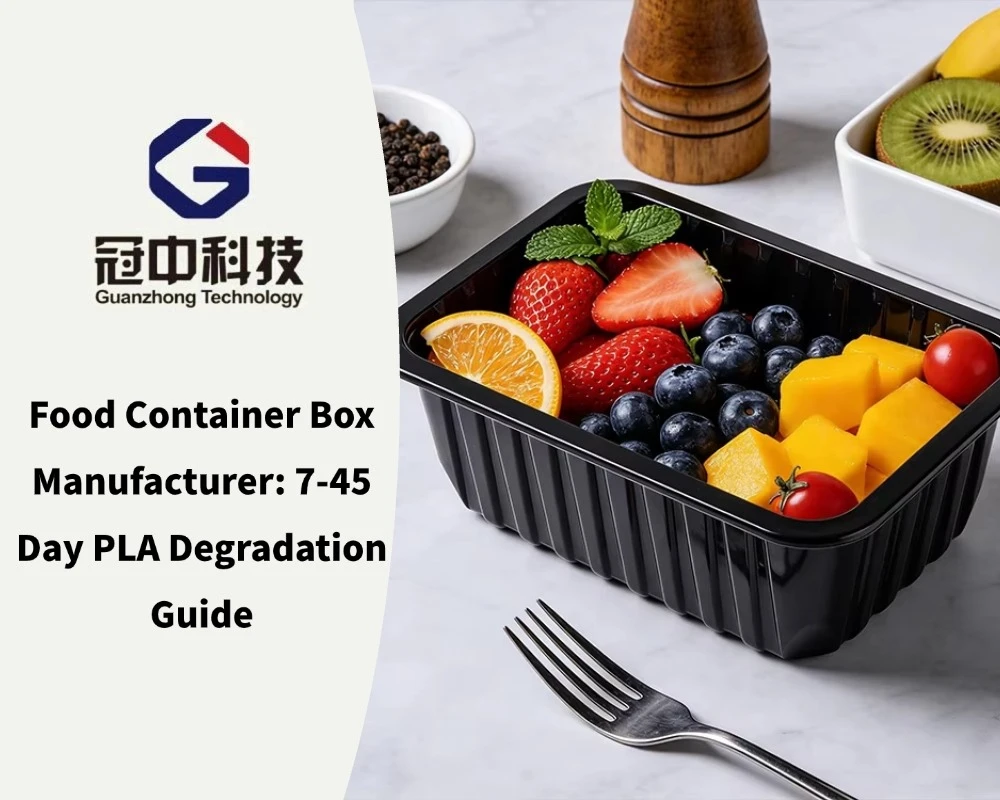 Food Container Box Manufacturer 7-45 Day PLA Degradation Guide